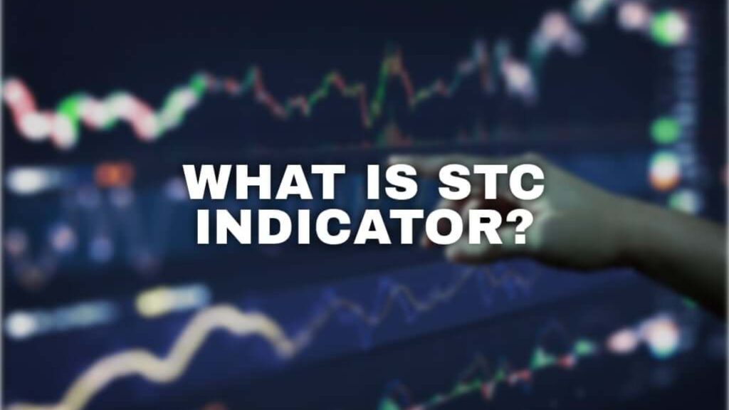 What is STC indicator Schaff Trend Cycle Indicator Real Investment Star