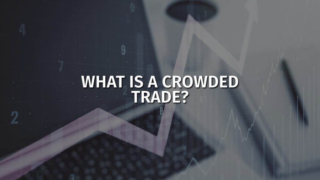 what-is-a-crowded-trade-and-how-does-it-work-exactly-real